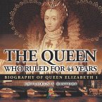 The Queen Who Ruled for 44 Years - Biography of Queen Elizabeth 1   Children's Biography Books The Queen Who Ruled for 44 Years - Biography of Queen Elizabeth 1   Children's Biography Books