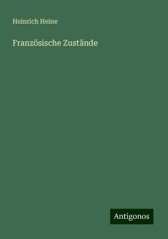 Französische Zustände - Heine, Heinrich