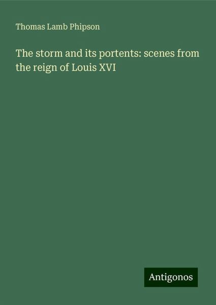 The storm and its portents: scenes from the reign of Louis XVI