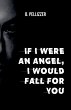 If I were an angel, I would fall for you - Bild 1