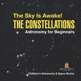 The Sky Is Awake! The Constellations - Astronomy for Beginners   Children's Astronomy & Space Books