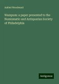 Wampum: a paper presented to the Numismatic and Antiquarian Society of Philadelphia Wampum: a paper presented to the Numismatic and Antiquarian Society of Philadelphia