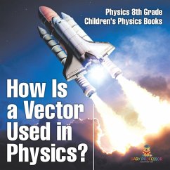How Is a Vector Used in Physics? Physics 8th Grade   Children's Physics Books - Baby