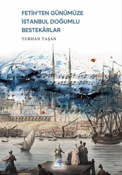 Fetihten Günümüze Istanbul Dogumlu Bestekarlar