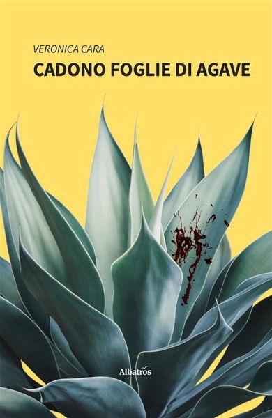 Cadono foglie di agave (eBook, ePUB) Cadono foglie di agave (eBook, ePUB)