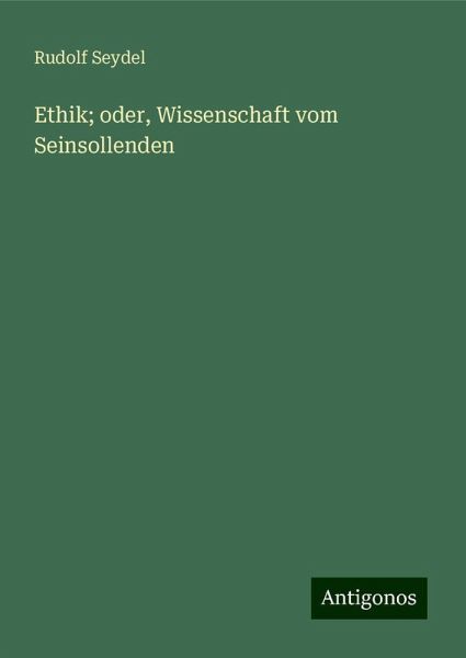 Ethik; oder, Wissenschaft vom Seinsollenden