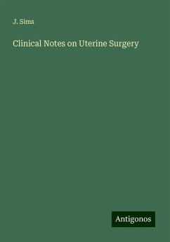 Clinical Notes on Uterine Surgery - Sims, J.