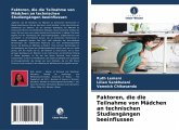 Faktoren, die die Teilnahme von Mädchen an technischen Studiengängen beeinflussen Faktoren, die die Teilnahme von Mädchen an technischen Studiengängen beeinflussen