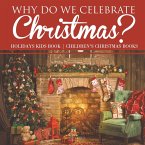 Why Do We Celebrate Christmas? Holidays Kids Book   Children's Christmas Books