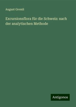 Excursionsflora für die Schweiz: nach der analytischen Methode - Gremli, August