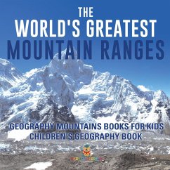 The World's Greatest Mountain Ranges - Geography Mountains Books for Kids   Children's Geography Book - Baby