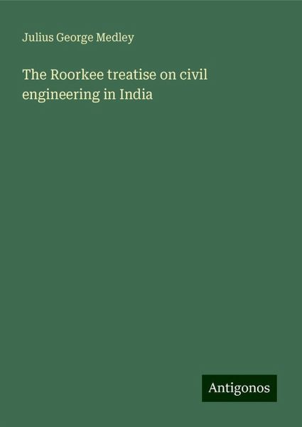The Roorkee treatise on civil engineering in India
