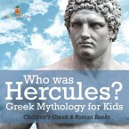 Who was Hercules? Greek Mythology for Kids   Children's Greek & Roman Books