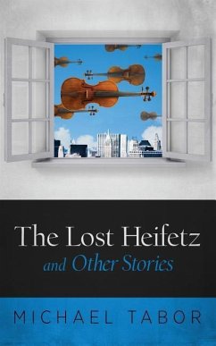 The Lost Heifetz and Other Stories - Tabor, Michael
