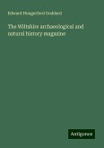 The Wiltshire archaeological and natural history magazine The Wiltshire archaeological and natural history magazine