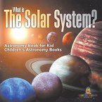 What is The Solar System? Astronomy Book for Kids   Children's Astronomy Books