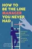 How to Be the Line Manager You Never Had (eBook, PDF) How to Be the Line Manager You Never Had (eBook, PDF)