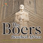 The Boers Reached Africa - Ancient History Illustrated Grade 4   Children's Ancient History