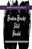 Broken Bricks Still Build Broken Bricks Still Build