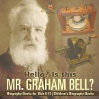 Hello? Is This Mr. Graham Bell? - Biography Books for Kids 9-12   Children's Biography Books