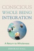 Conscious Whole Being Integration Conscious Whole Being Integration