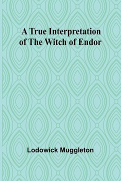 A True Interpretation of the Witch of Endor - Muggleton, Lodowick