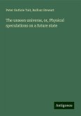 The unseen universe, or, Physical speculations on a future state The unseen universe, or, Physical speculations on a future state