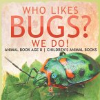 Who Likes Bugs? We Do! Animal Book Age 8   Children's Animal Books Who Likes Bugs? We Do! Animal Book Age 8   Children's Animal Books