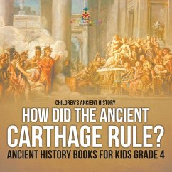 How Did the Ancient Carthage Rule? Ancient History Books for Kids Grade 4   Children's Ancient History - Baby