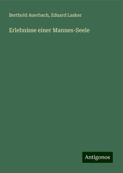 Erlebnisse einer Mannes-Seele - Auerbach, Berthold; Lasker, Eduard