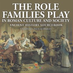 Cover The Role Families Play in Roman Culture and Society - Ancient History Sourcebook   Children's Ancient History