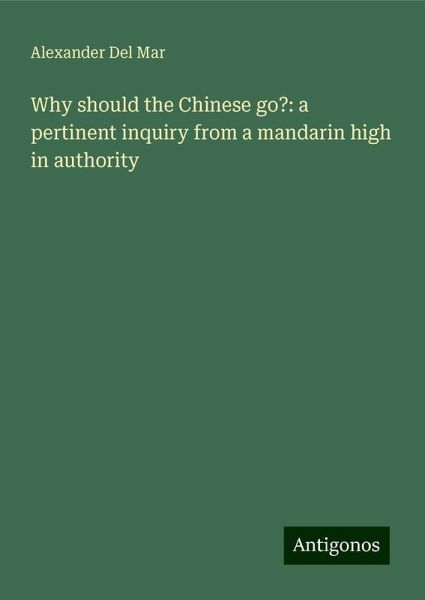 Why should the Chinese go?: a pertinent inquiry from a mandarin high in authority