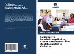 Partizipative Entscheidungsfindung, Arbeitszufriedenheit und staatsbürgerliches Verhalten - Belachew, Nafkot Gizaw