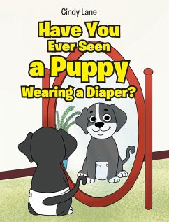 Have You Ever Seen A Puppy Wearing A Diaper? - Lane, Cindy