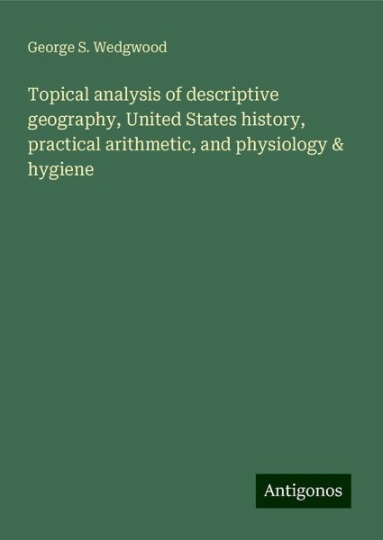 Topical analysis of descriptive geography, United States history, practical arithmetic, and physiology & hygiene Topical analysis of descriptive geography, United States history, practical arithmetic, and physiology & hygiene