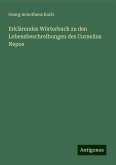 Erklärendes Wörterbuch zu den Lebensbeschreibungen des Cornelius Nepos Erklärendes Wörterbuch zu den Lebensbeschreibungen des Cornelius Nepos