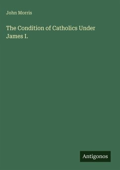 Cover The Condition of Catholics Under James I.