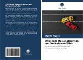 Effiziente Rekonstruktion von Verkehrsunfällen Effiziente Rekonstruktion von Verkehrsunfällen