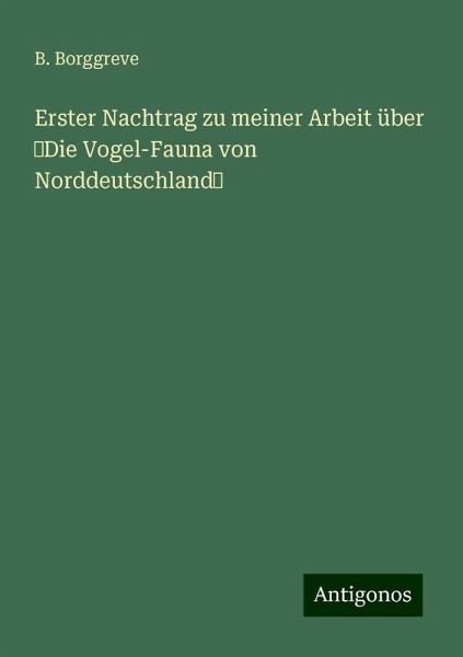 Erster Nachtrag zu meiner Arbeit über Die Vogel-Fauna von Norddeutschland