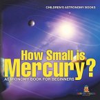 How Small is Mercury? Astronomy Book for Beginners   Children's Astronomy Books