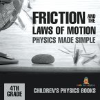 Friction and the Laws of Motion - Physics Made Simple - 4th Grade   Children's Physics Books