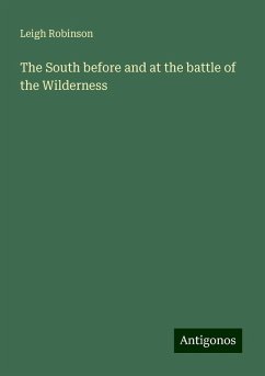 The South before and at the battle of the Wilderness - Robinson, Leigh