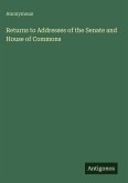 Returns to Addresses of the Senate and House of Commons Returns to Addresses of the Senate and House of Commons