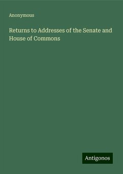 Returns to Addresses of the Senate and House of Commons - Anonymous