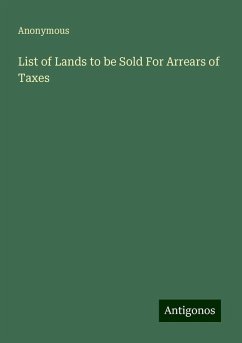 List of Lands to be Sold For Arrears of Taxes - Anonymous