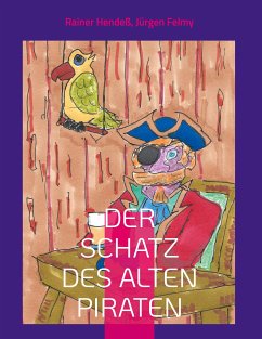 Der Schatz des alten Piraten (eBook, ePUB) - Hendeß, Rainer; Felmy, Jürgen