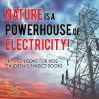 Nature is a Powerhouse of Electricity! Physics Books for Kids   Children's Physics Books