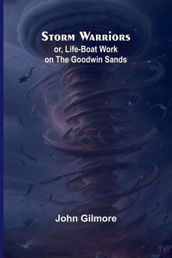 Cover Storm Warriors; or, Life-Boat Work on the Goodwin Sands