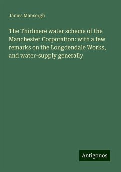 The Thirlmere water scheme of the Manchester Corporation: with a few remarks on the Longdendale Works, and water-supply generally - Mansergh, James