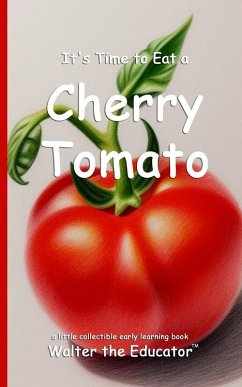 It's Time to Eat a Cherry Tomato - Walter the Educator